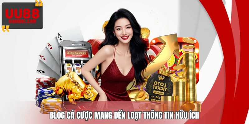 Blog cá cược mang đến loạt thông tin hữu ích Blog cá cược mang đến loạt thông tin hữu ích