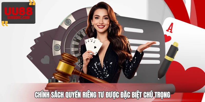 Chính sách quyền riêng tư được đặc biệt chú trọng