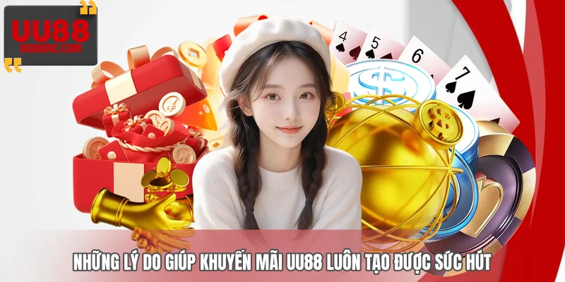 Những lý do giúp khuyến mãi UU88 luôn tạo được sức hút