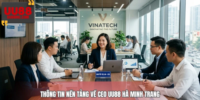 Thông tin nền tảng về CEO UU88 Hà Minh Trang