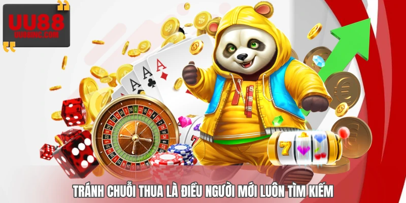Tránh chuỗi thua là điều người mới luôn tìm kiếm Tránh chuỗi thua là điều người mới luôn tìm kiếm